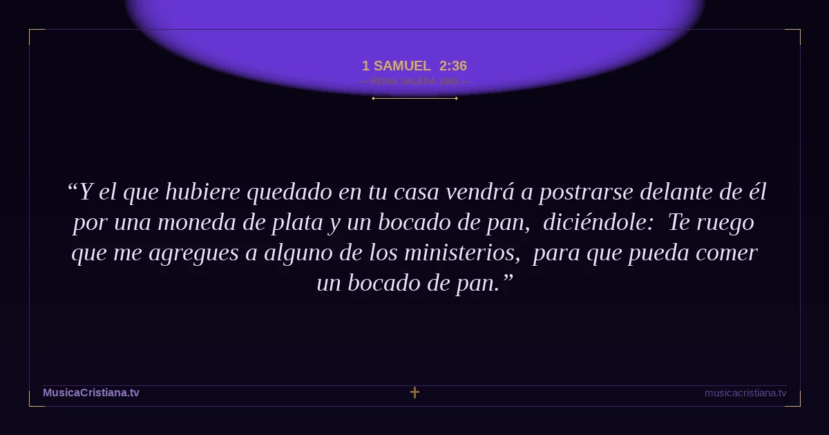1 Samuel 2:36 — Biblia Reina Valera 1960 — MusicaCristiana.tv