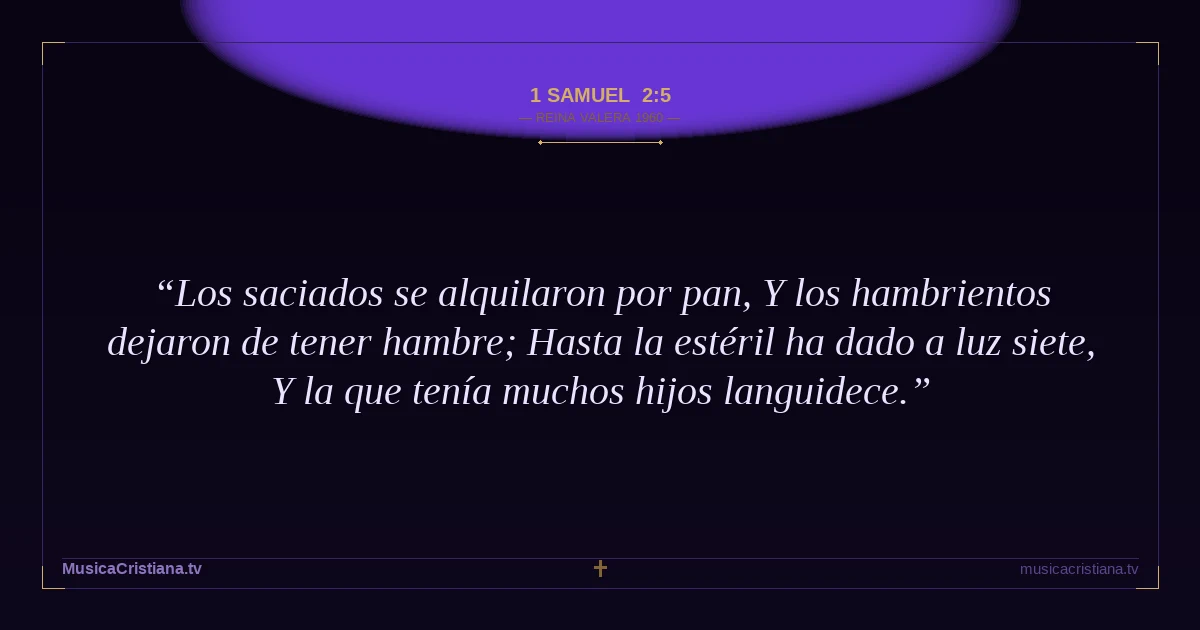 1 Samuel 2:5 — Biblia Reina Valera 1960 — MusicaCristiana.tv