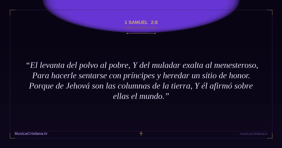 1 Samuel 2:8 — Biblia Reina Valera 1960 — MusicaCristiana.tv