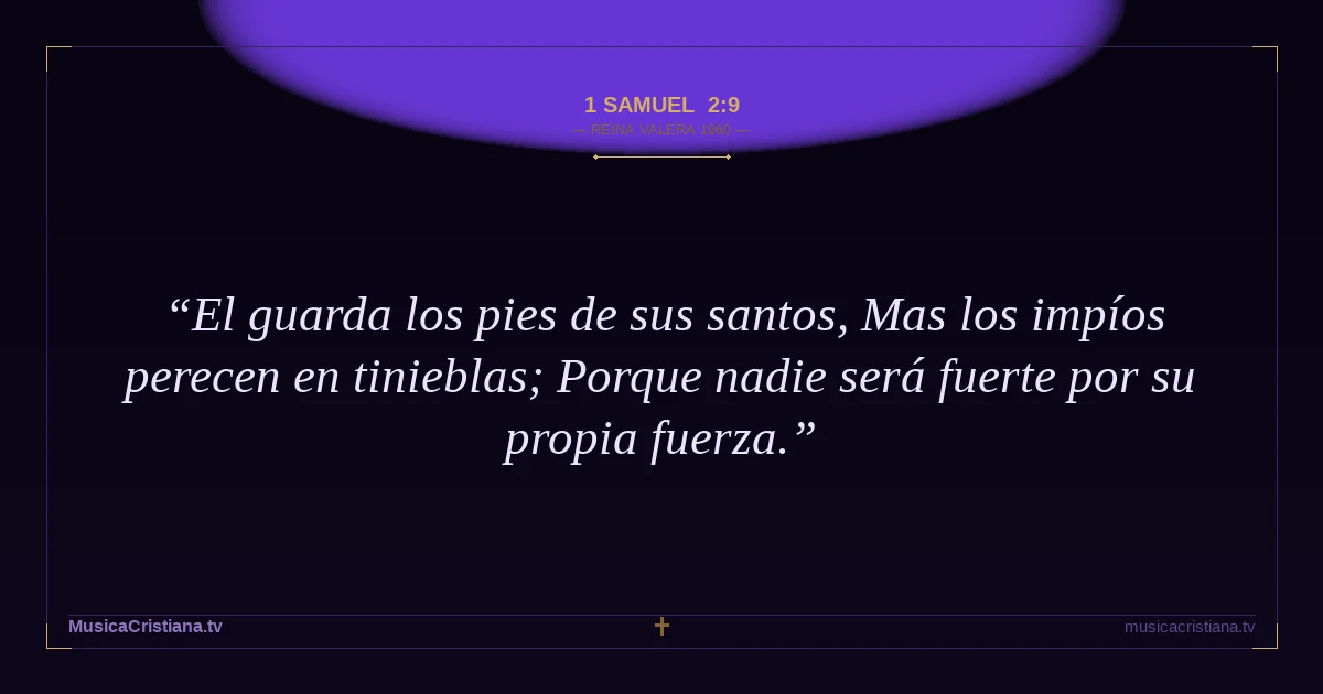 1 Samuel 2:9 — Biblia Reina Valera 1960 — MusicaCristiana.tv