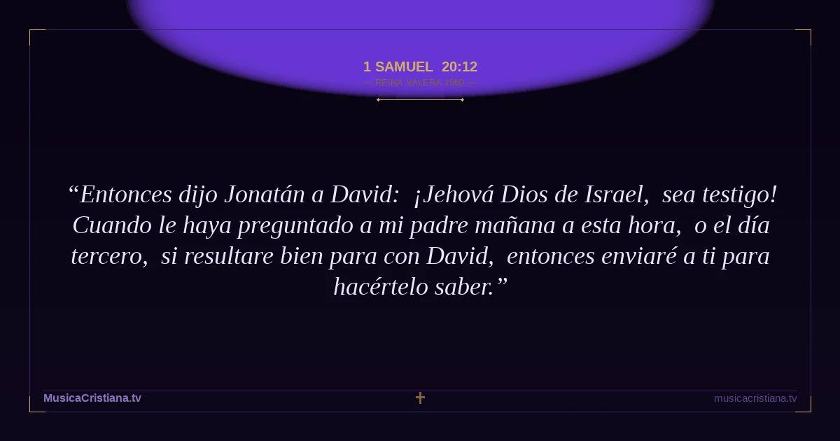 1 Samuel 20:12 — Biblia Reina Valera 1960 — MusicaCristiana.tv