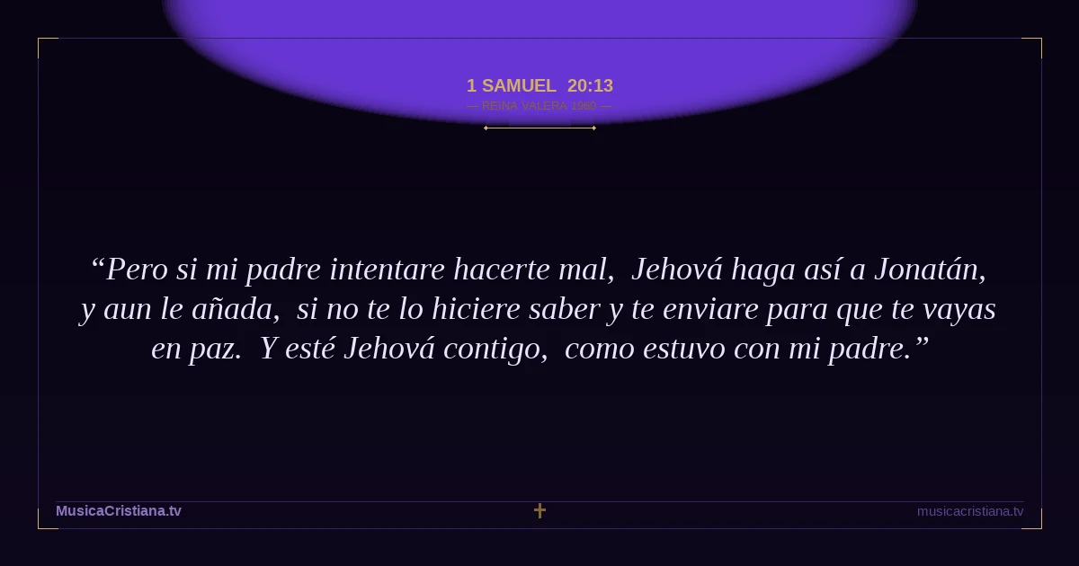 1 Samuel 20:13 — Biblia Reina Valera 1960 — MusicaCristiana.tv