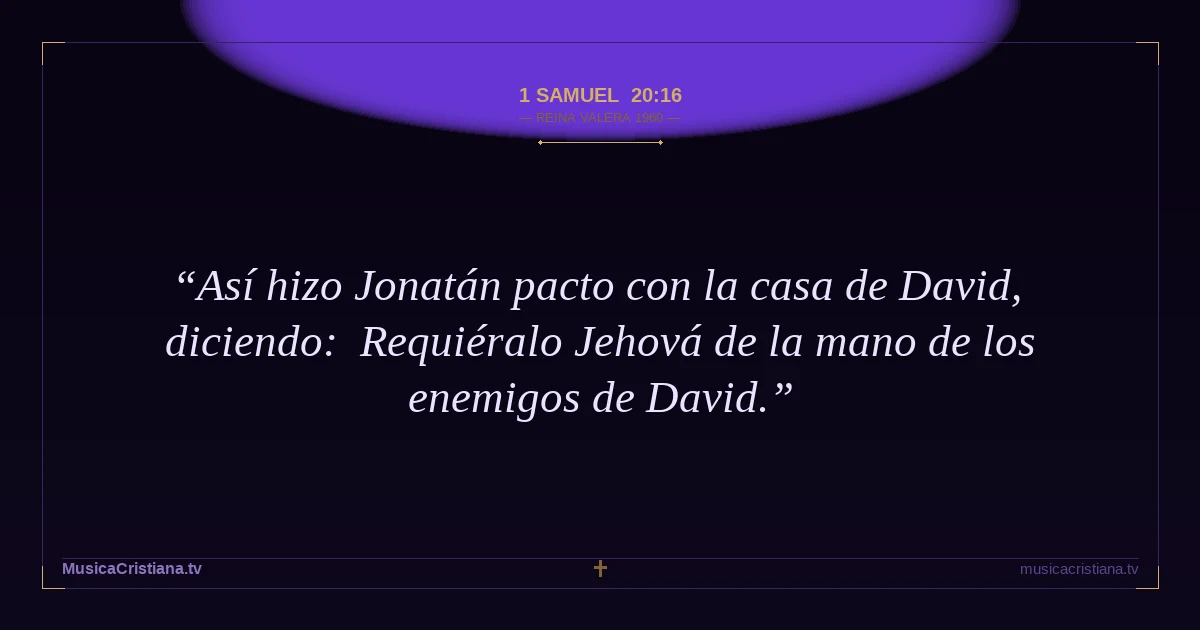1 Samuel 20:16 — Biblia Reina Valera 1960 — MusicaCristiana.tv