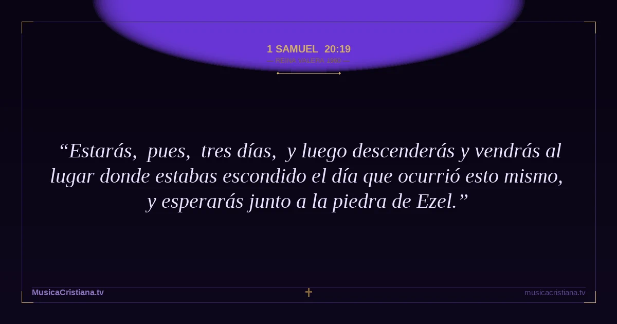 1 Samuel 20:19 — Biblia Reina Valera 1960 — MusicaCristiana.tv
