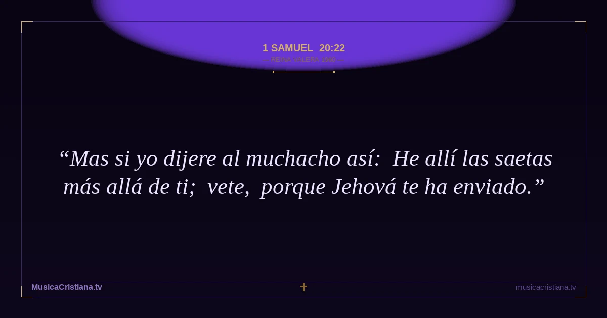 1 Samuel 20:22 — Biblia Reina Valera 1960 — MusicaCristiana.tv