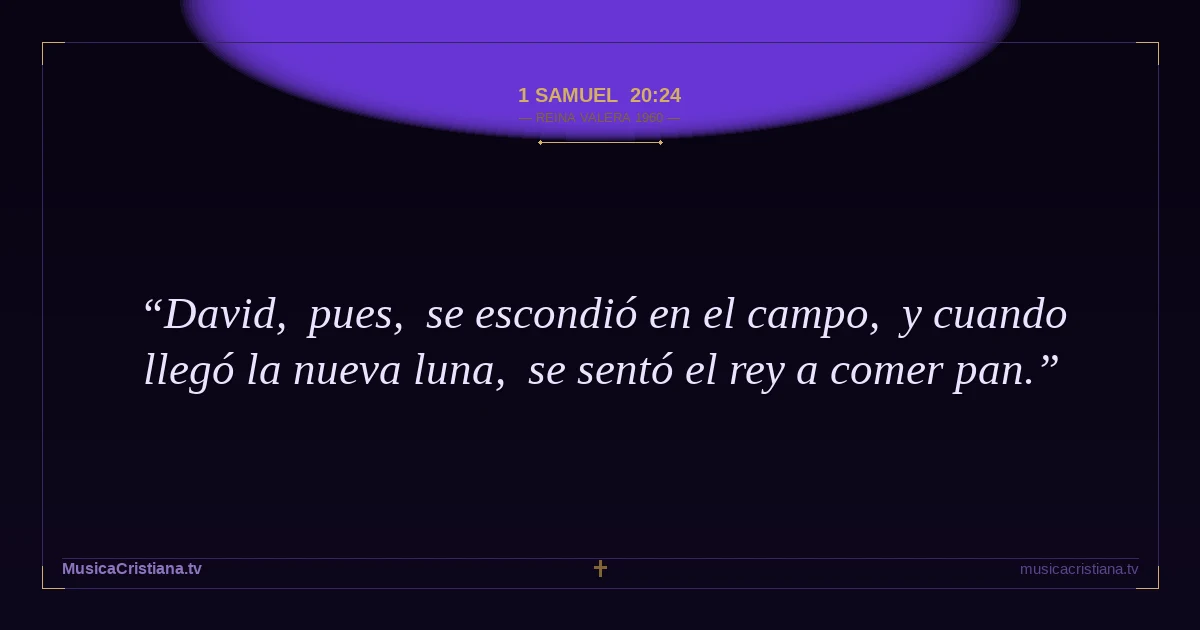 1 Samuel 20:24 — Biblia Reina Valera 1960 — MusicaCristiana.tv