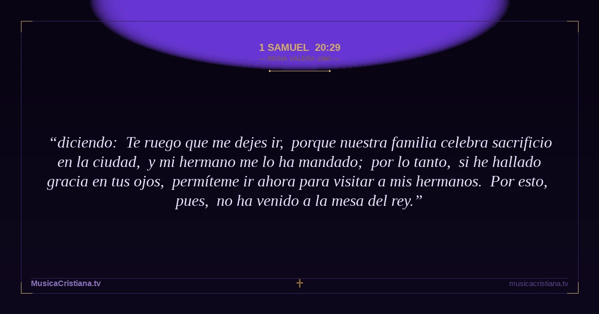 1 Samuel 20:29 — Biblia Reina Valera 1960 — MusicaCristiana.tv