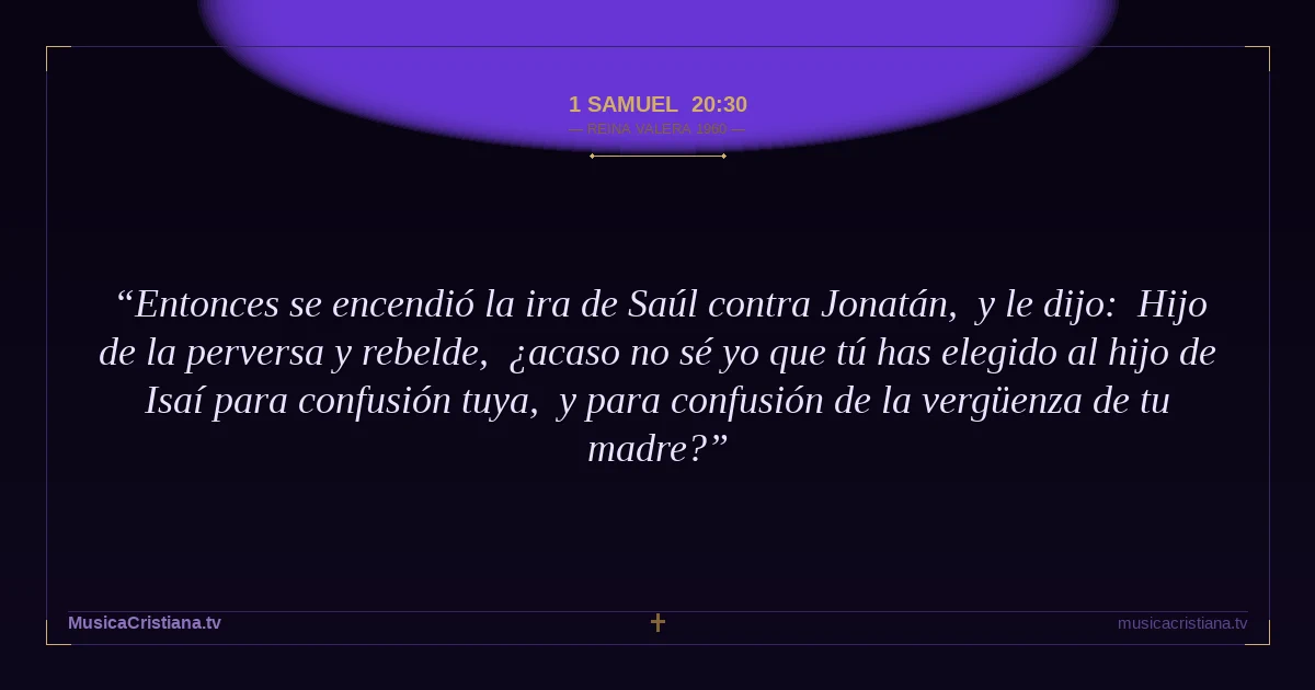 1 Samuel 20:30 — Biblia Reina Valera 1960 — MusicaCristiana.tv