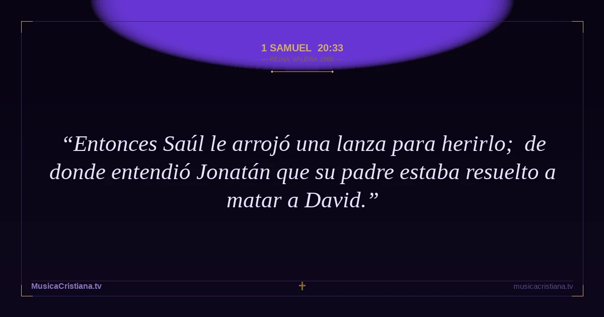 1 Samuel 20:33 — Biblia Reina Valera 1960 — MusicaCristiana.tv
