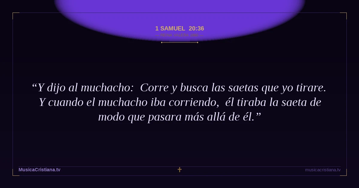 1 Samuel 20:36 — Biblia Reina Valera 1960 — MusicaCristiana.tv