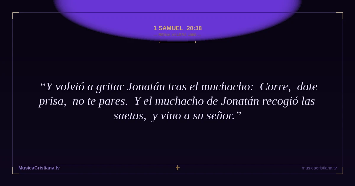 1 Samuel 20:38 — Biblia Reina Valera 1960 — MusicaCristiana.tv