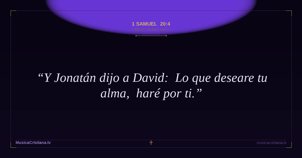 1 Samuel 20:4 — Biblia Reina Valera 1960 — MusicaCristiana.tv
