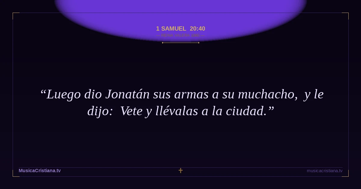 1 Samuel 20:40 — Biblia Reina Valera 1960 — MusicaCristiana.tv