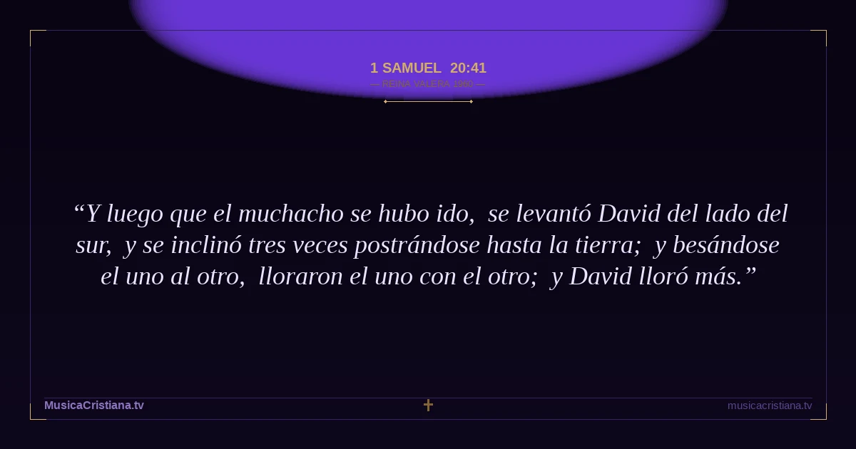 1 Samuel 20:41 — Biblia Reina Valera 1960 — MusicaCristiana.tv