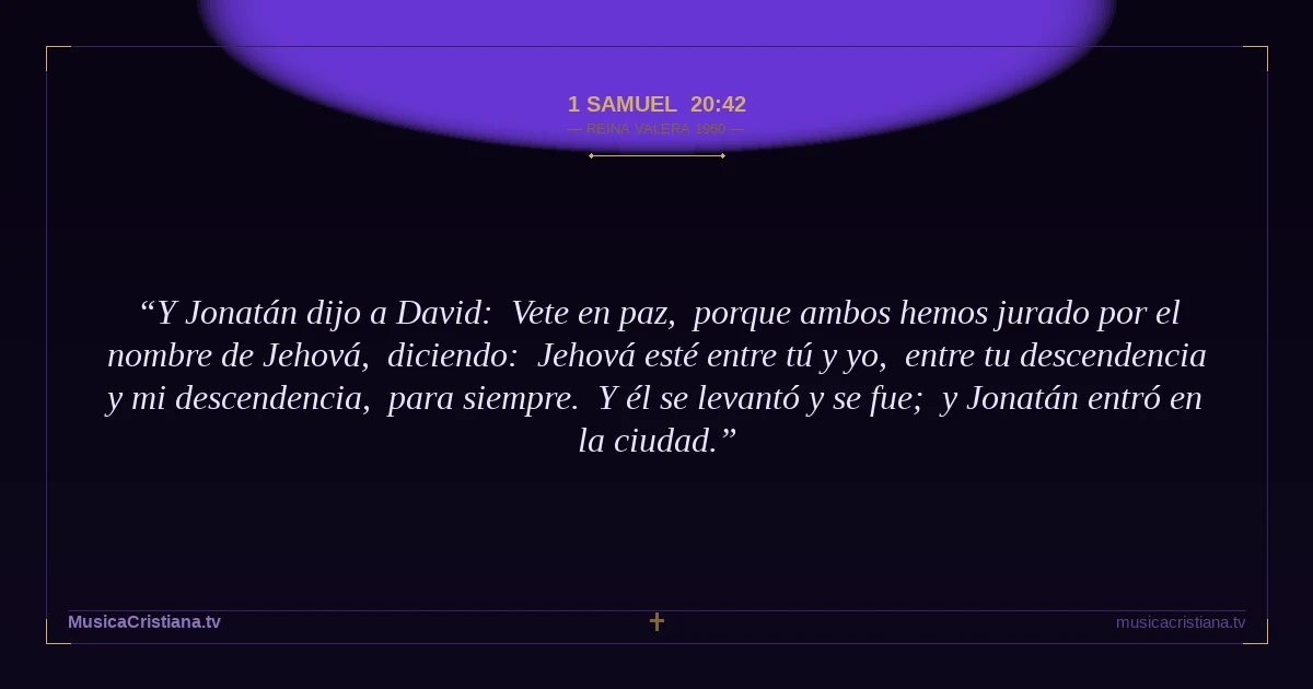 1 Samuel 20:42 — Biblia Reina Valera 1960 — MusicaCristiana.tv