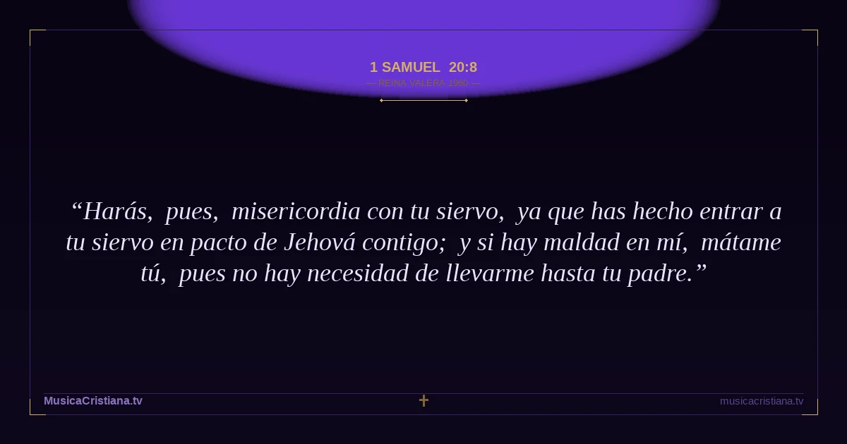 1 Samuel 20:8 — Biblia Reina Valera 1960 — MusicaCristiana.tv