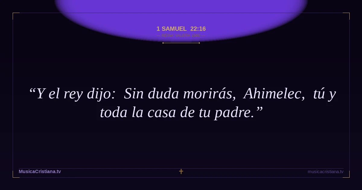 1 Samuel 22:16 — Biblia Reina Valera 1960 — MusicaCristiana.tv