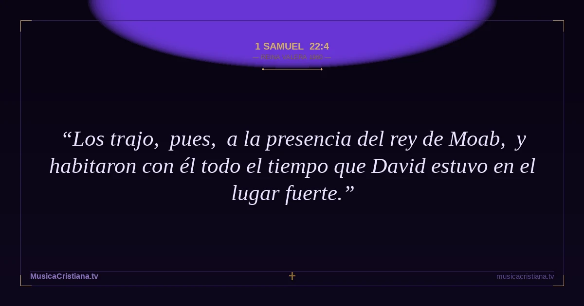 1 Samuel 22:4 — Biblia Reina Valera 1960 — MusicaCristiana.tv