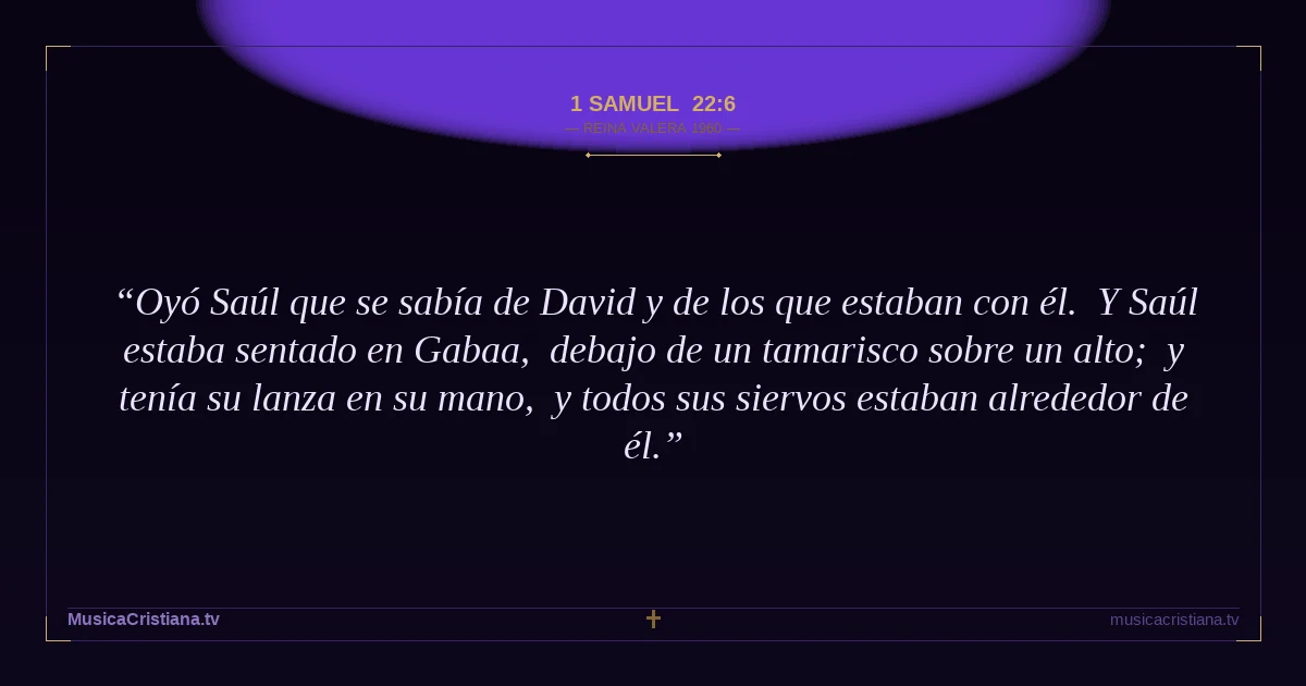1 Samuel 22:6 — Biblia Reina Valera 1960 — MusicaCristiana.tv