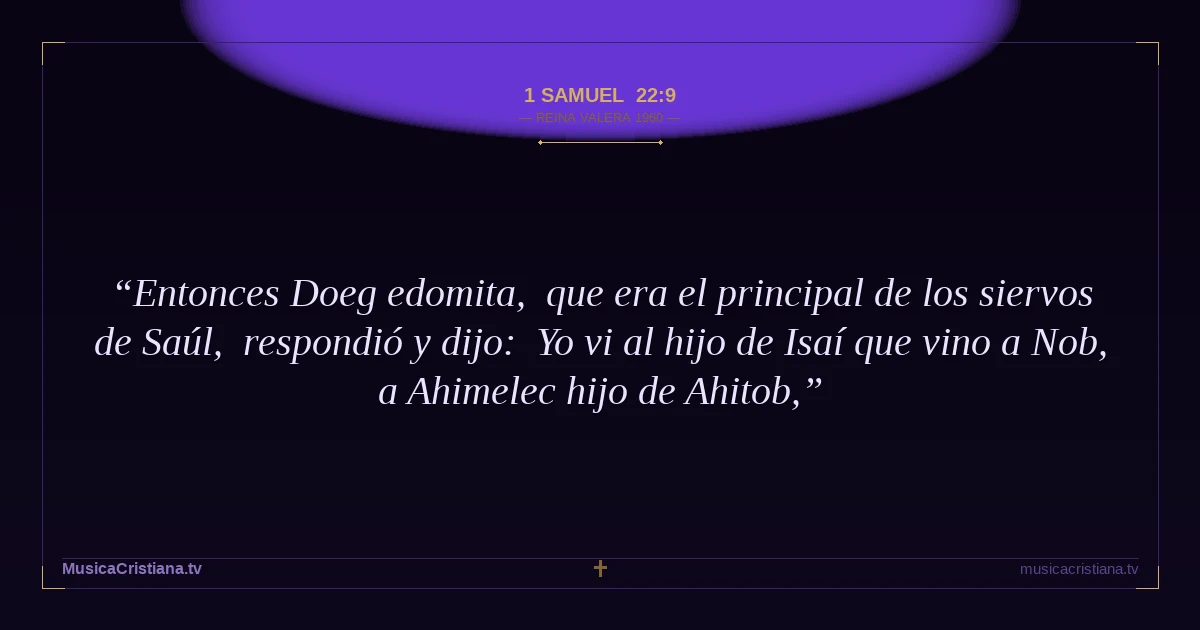 1 Samuel 22:9 — Biblia Reina Valera 1960 — MusicaCristiana.tv