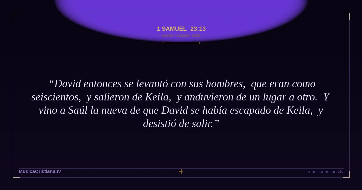 1 Samuel 23:13 — Biblia Reina Valera 1960 — MusicaCristiana.tv
