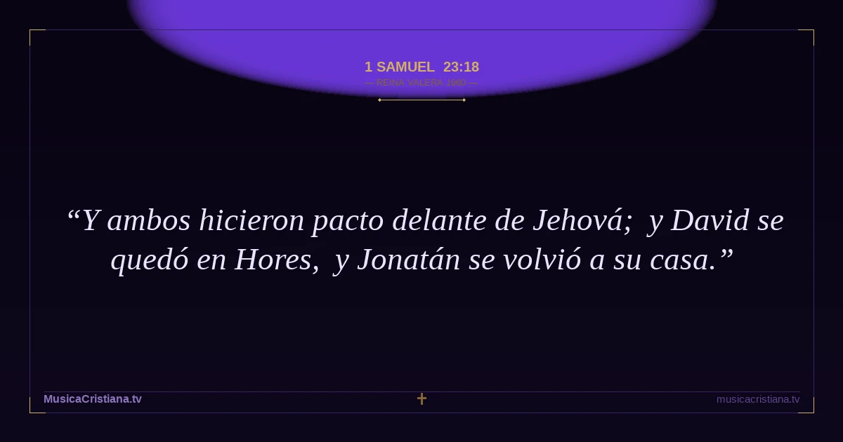 1 Samuel 23:18 — Biblia Reina Valera 1960 — MusicaCristiana.tv