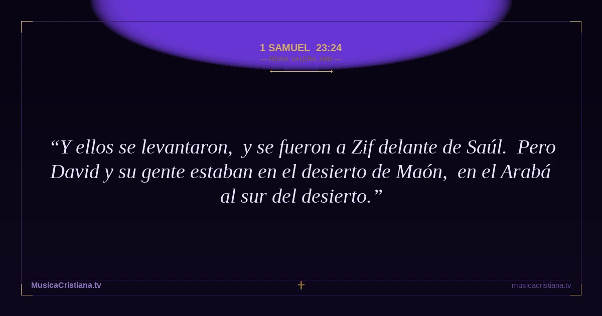 1 Samuel 23:24 — Biblia Reina Valera 1960 — MusicaCristiana.tv