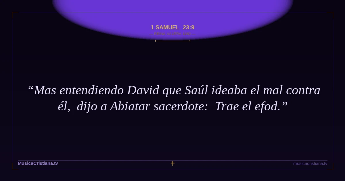 1 Samuel 23:9 — Biblia Reina Valera 1960 — MusicaCristiana.tv
