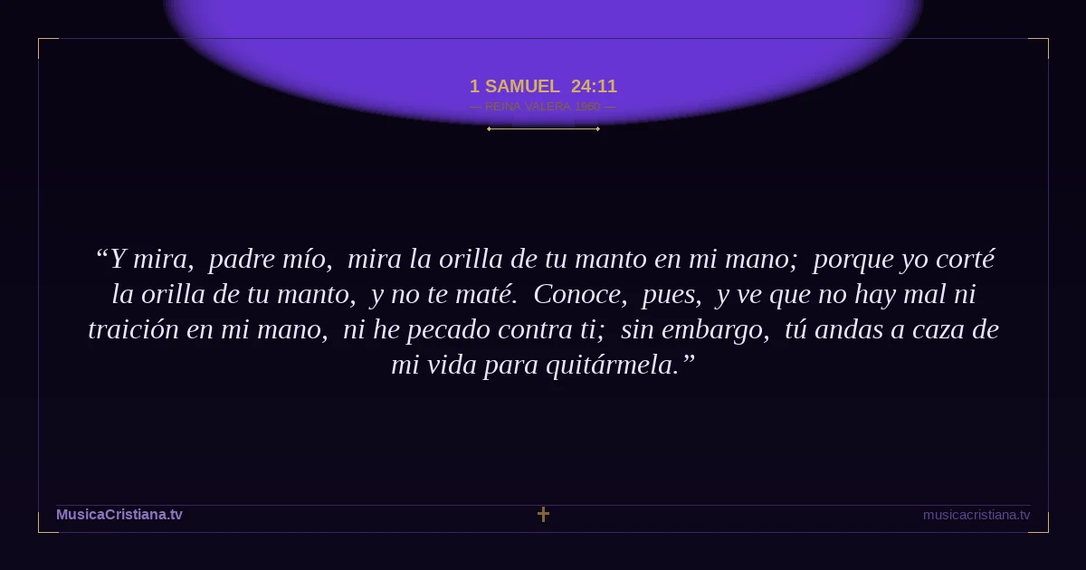 1 Samuel 24:11 — Biblia Reina Valera 1960 — MusicaCristiana.tv