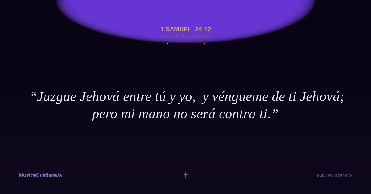 1 Samuel 24:12 — Biblia Reina Valera 1960 — MusicaCristiana.tv