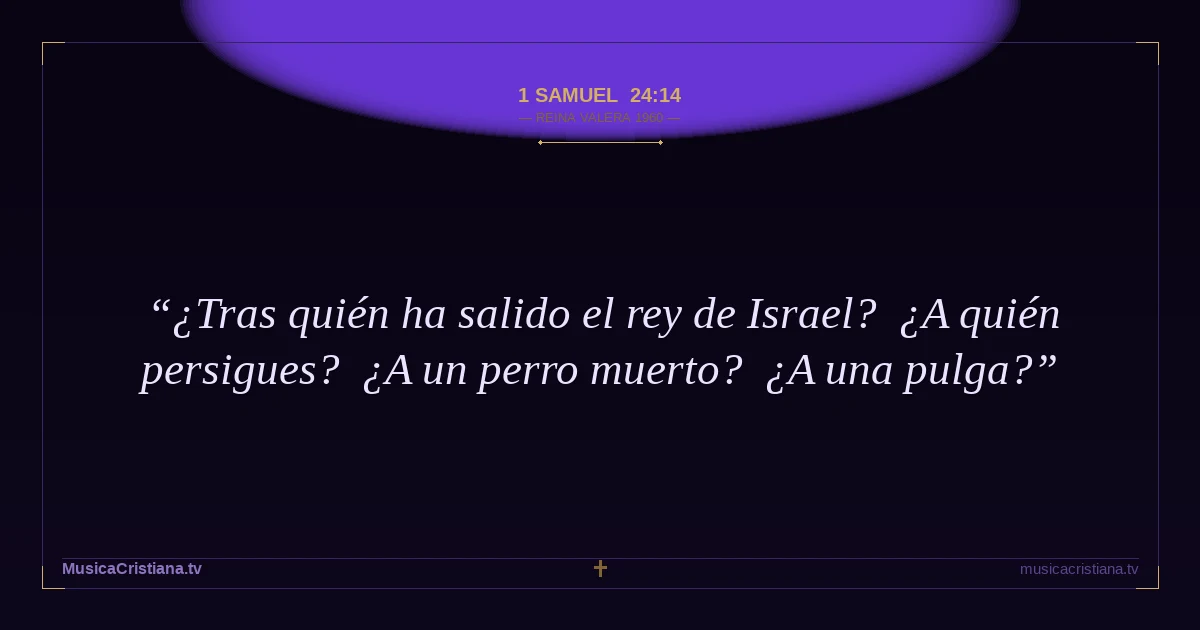 1 Samuel 24:14 — Biblia Reina Valera 1960 — MusicaCristiana.tv