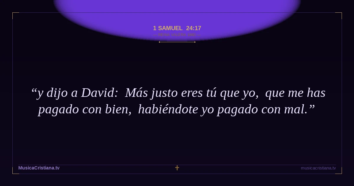 1 Samuel 24:17 — Biblia Reina Valera 1960 — MusicaCristiana.tv