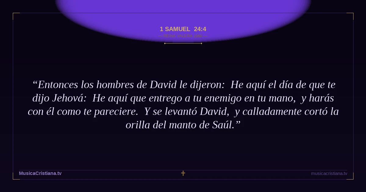 1 Samuel 24:4 — Biblia Reina Valera 1960 — MusicaCristiana.tv
