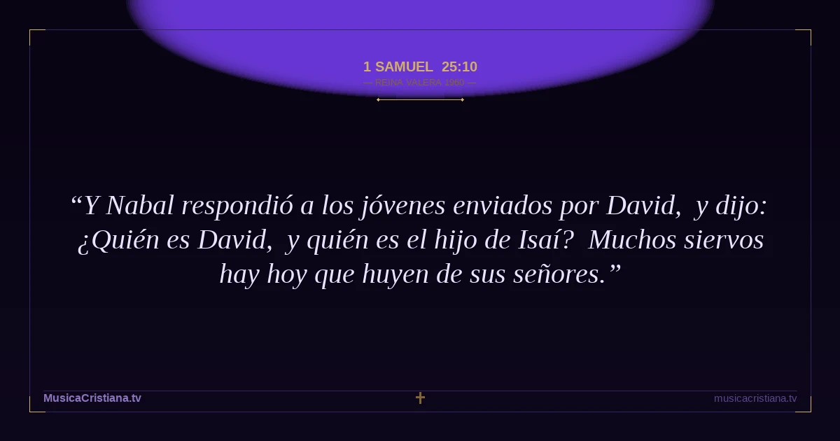 1 Samuel 25:10 — Biblia Reina Valera 1960 — MusicaCristiana.tv