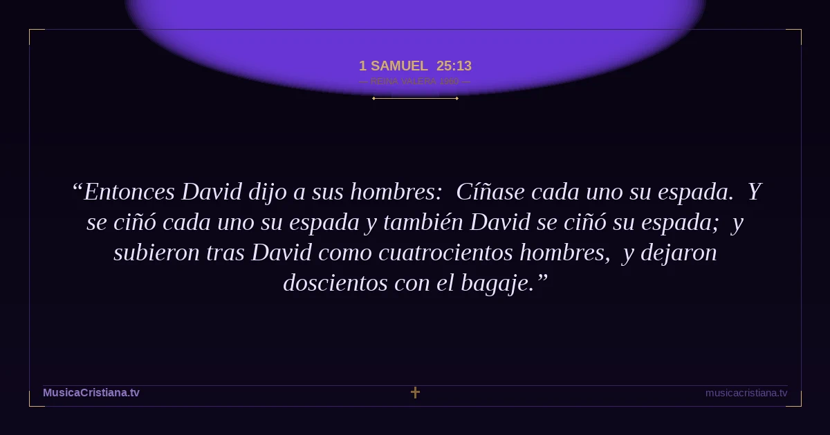 1 Samuel 25:13 — Biblia Reina Valera 1960 — MusicaCristiana.tv
