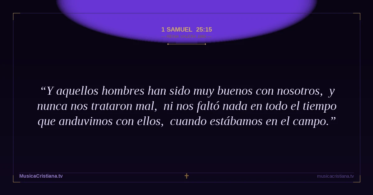 1 Samuel 25:15 — Biblia Reina Valera 1960 — MusicaCristiana.tv