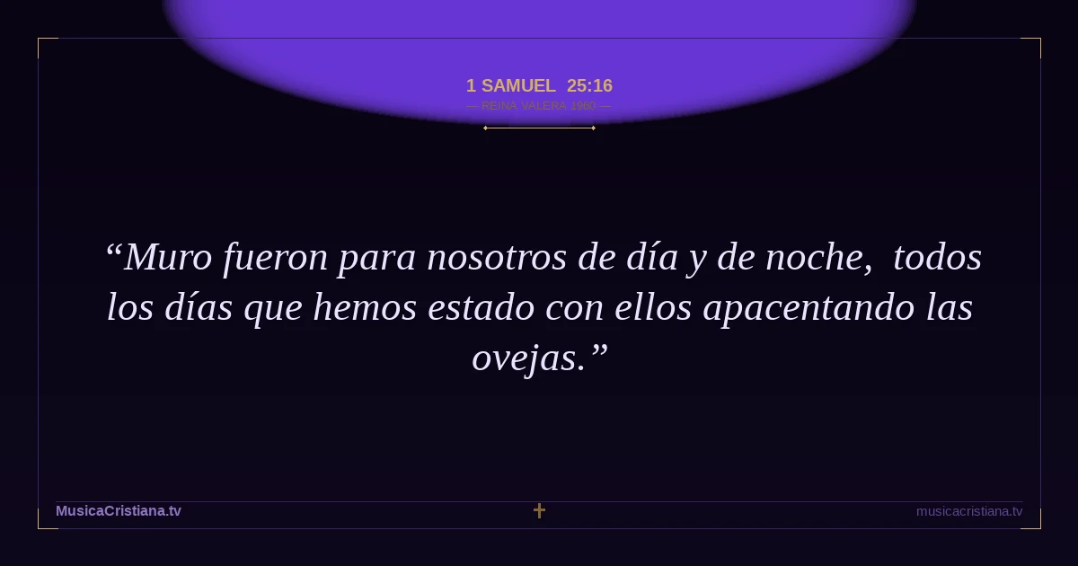 1 Samuel 25:16 — Biblia Reina Valera 1960 — MusicaCristiana.tv