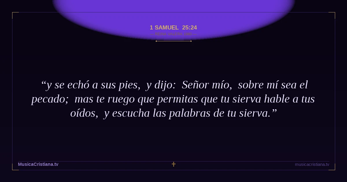 1 Samuel 25:24 — Biblia Reina Valera 1960 — MusicaCristiana.tv