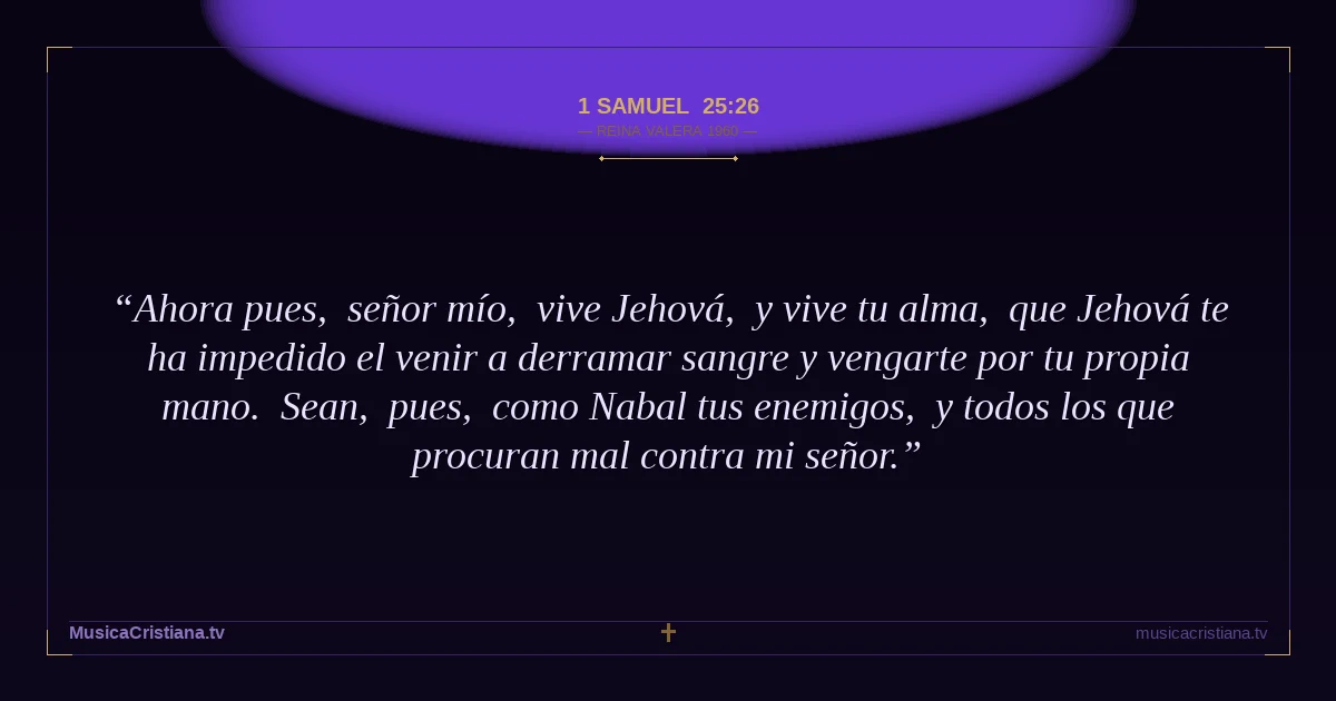 1 Samuel 25:26 — Biblia Reina Valera 1960 — MusicaCristiana.tv