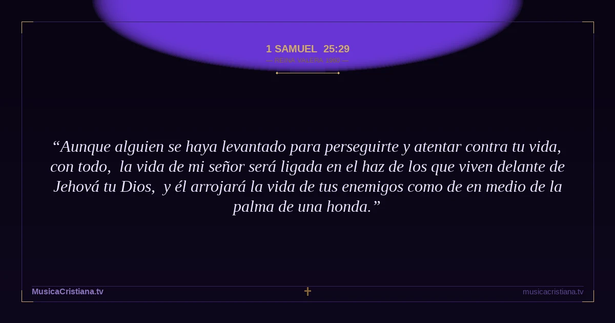 1 Samuel 25:29 — Biblia Reina Valera 1960 — MusicaCristiana.tv