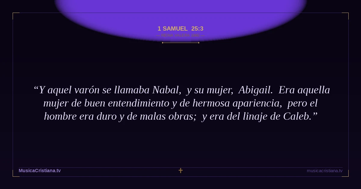 1 Samuel 25:3 — Biblia Reina Valera 1960 — MusicaCristiana.tv