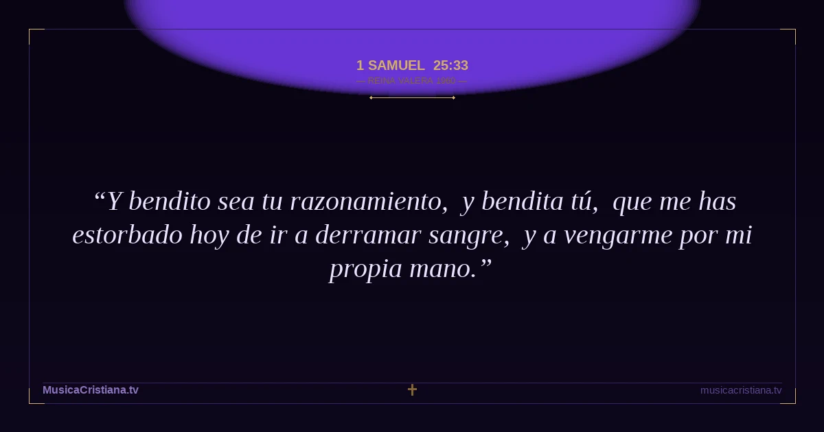 1 Samuel 25:33 — Biblia Reina Valera 1960 — MusicaCristiana.tv