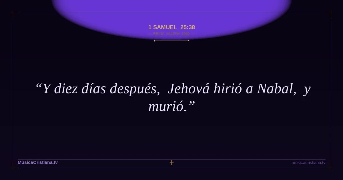1 Samuel 25:38 — Biblia Reina Valera 1960 — MusicaCristiana.tv