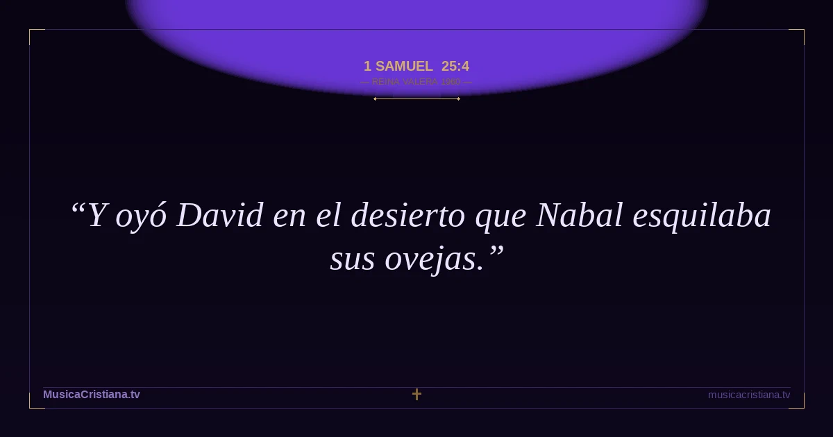 1 Samuel 25:4 — Biblia Reina Valera 1960 — MusicaCristiana.tv