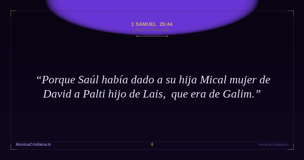 1 Samuel 25:44 — Biblia Reina Valera 1960 — MusicaCristiana.tv