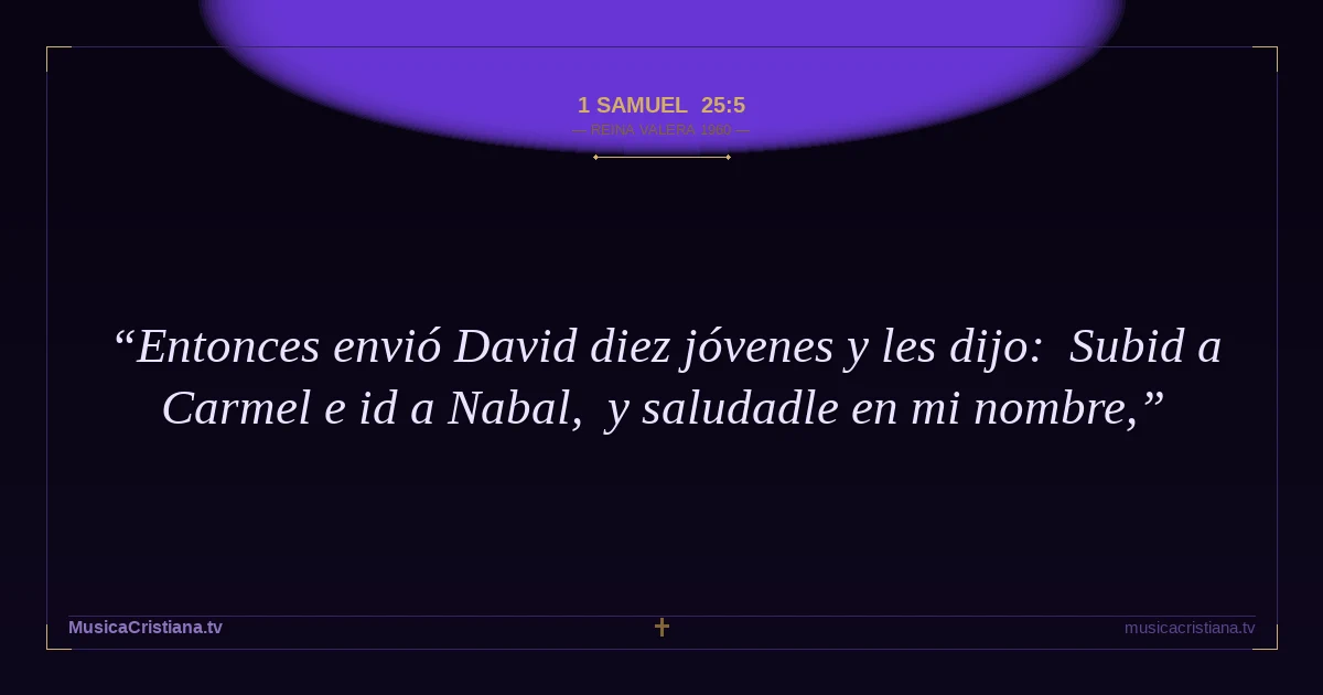 1 Samuel 25:5 — Biblia Reina Valera 1960 — MusicaCristiana.tv