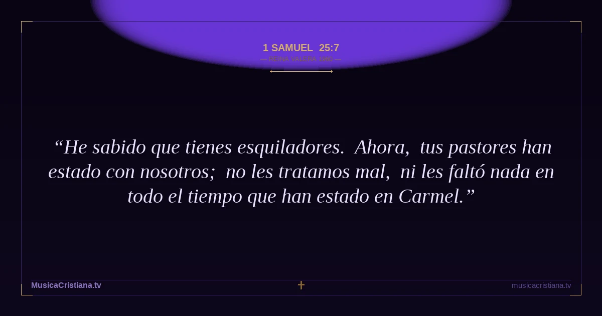 1 Samuel 25:7 — Biblia Reina Valera 1960 — MusicaCristiana.tv
