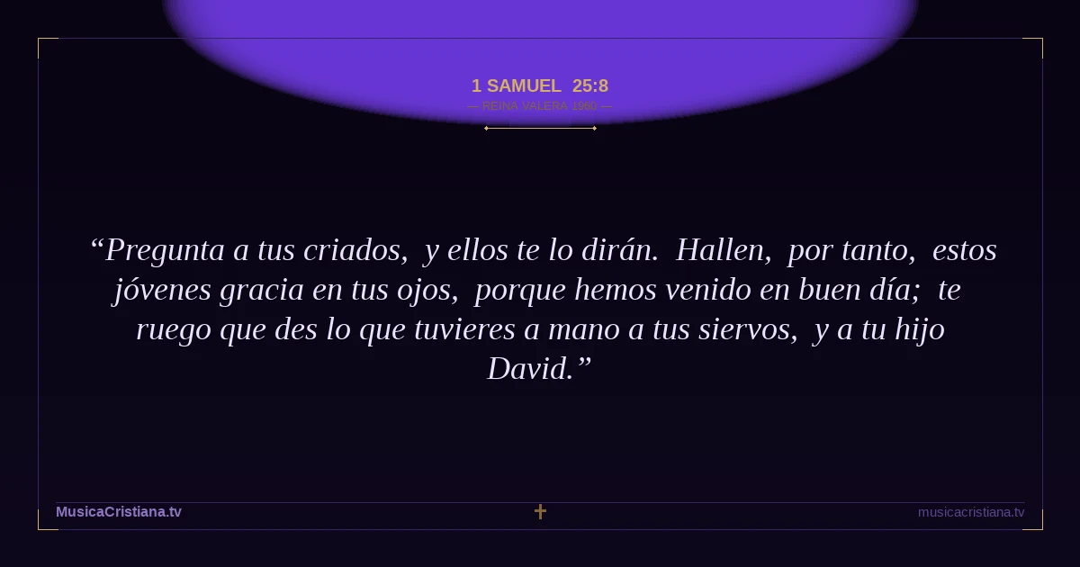1 Samuel 25:8 — Biblia Reina Valera 1960 — MusicaCristiana.tv