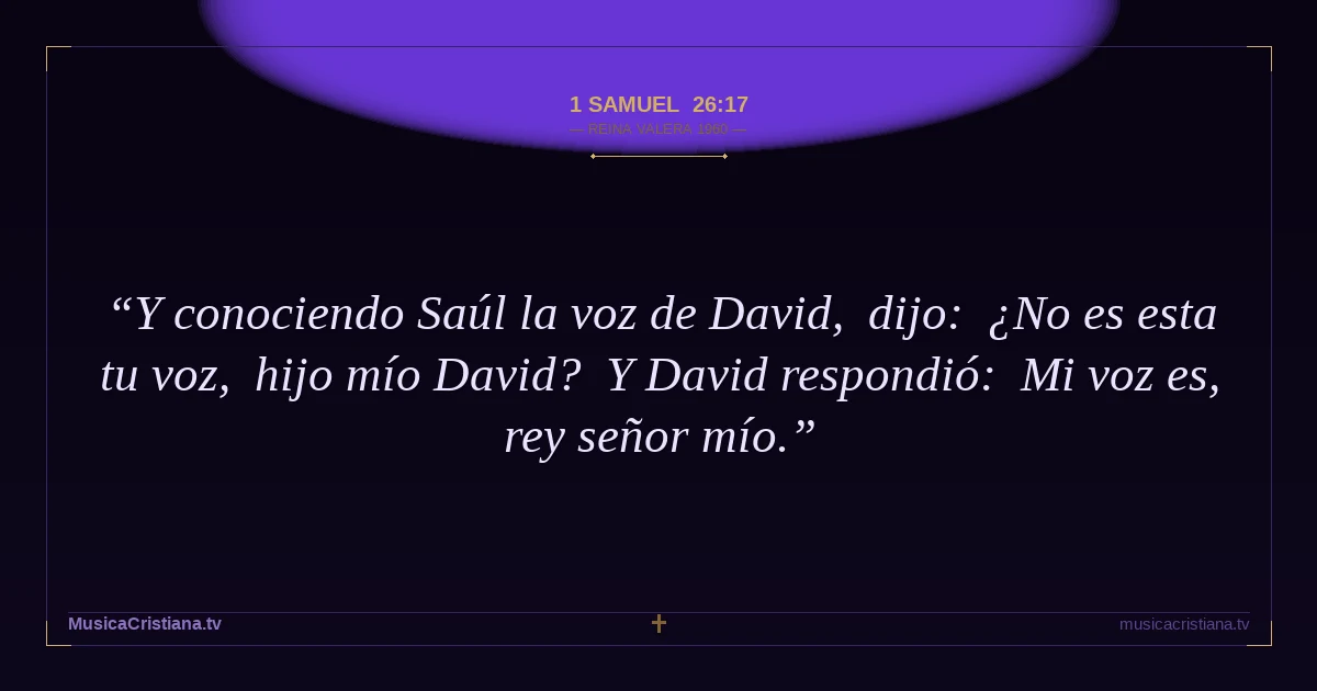1 Samuel 26:17 — Biblia Reina Valera 1960 — MusicaCristiana.tv