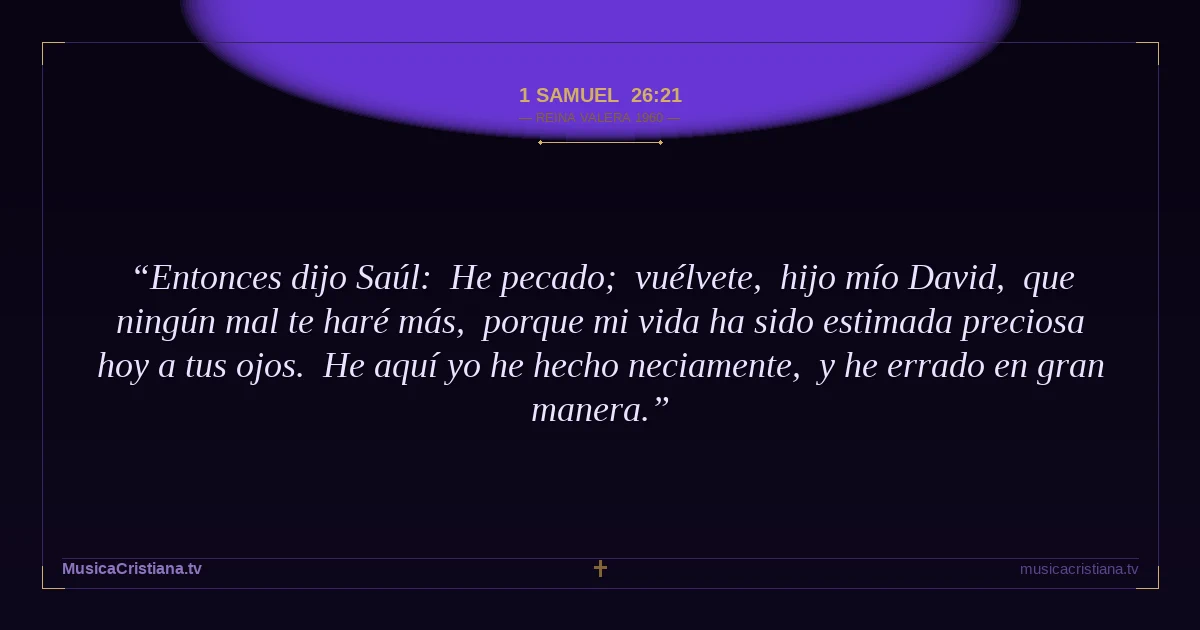 1 Samuel 26:21 — Biblia Reina Valera 1960 — MusicaCristiana.tv